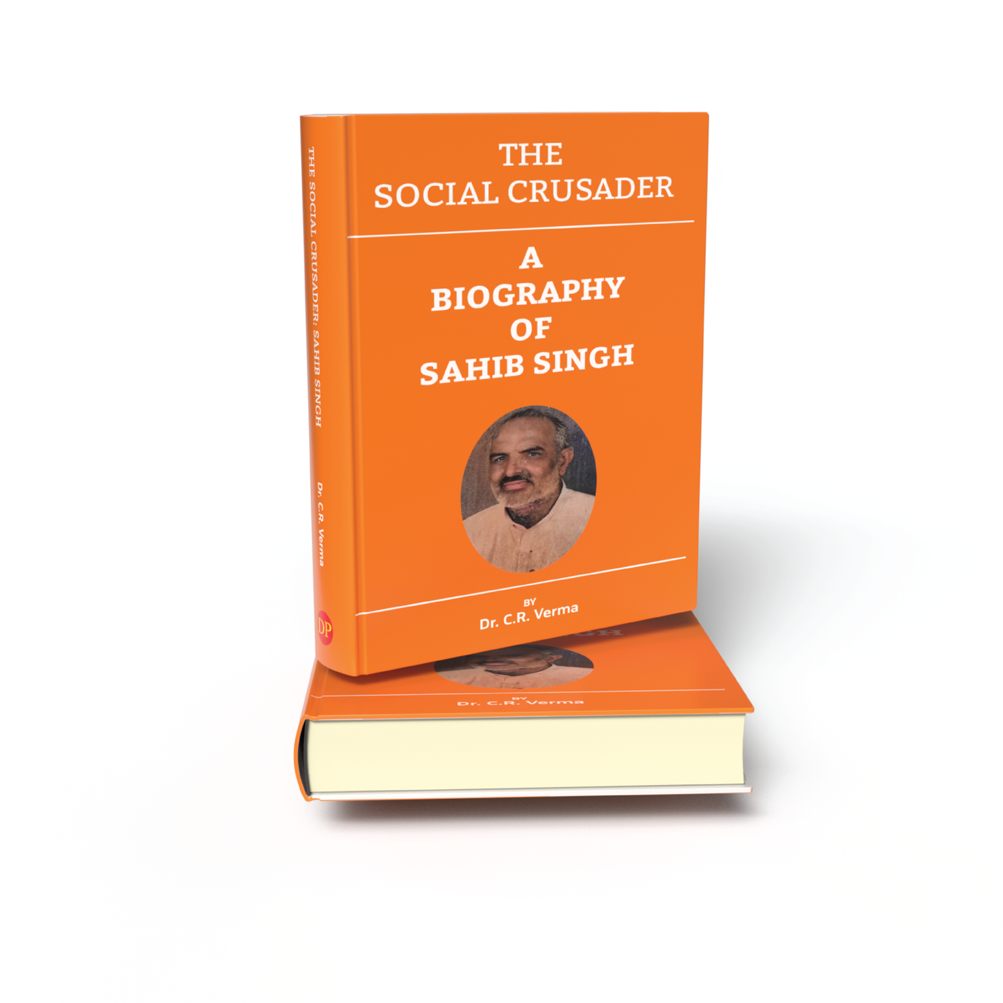 The Social Crusader: A Biography of Sahib Singh