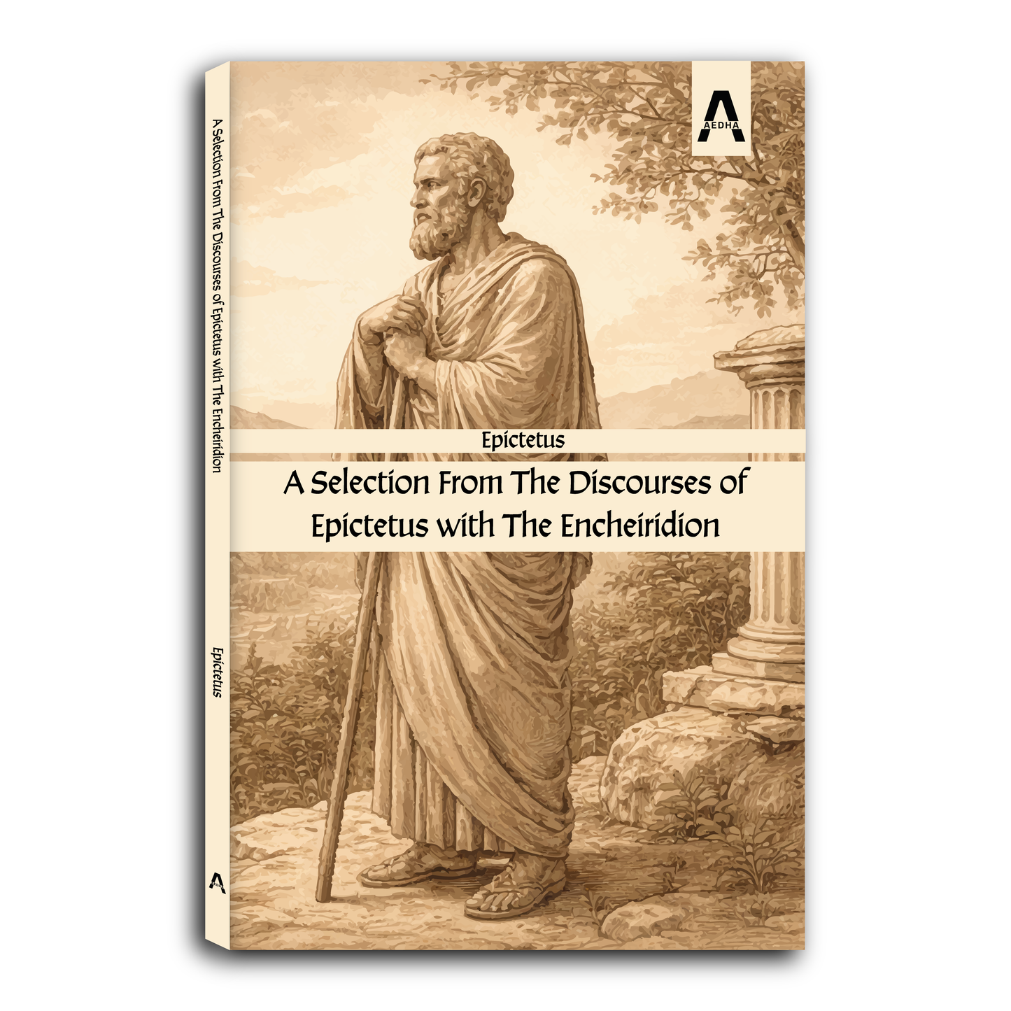 A Selection from the Discourses of Epictetus with the Encheiridion