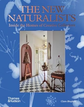 New Naturalists- Inside the Homs of the Creative Collectors