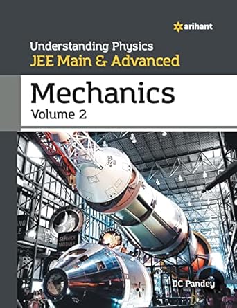 Understanding Physics JEE Main and Advanced Mechanics Volume 2