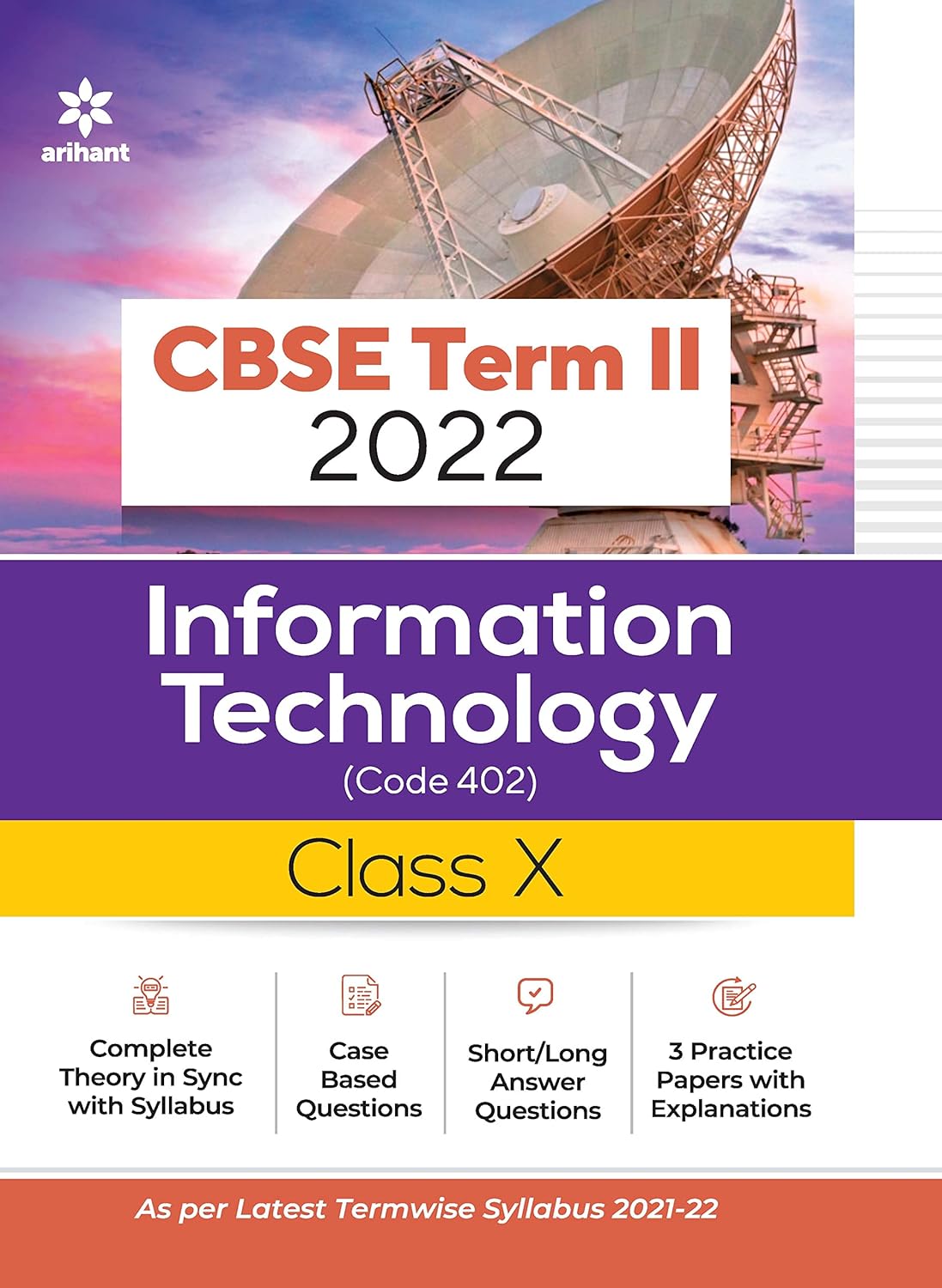Arihant CBSE Information Technology Term II Class 10 for 2022 Exam (Cover Theory and MCQs)