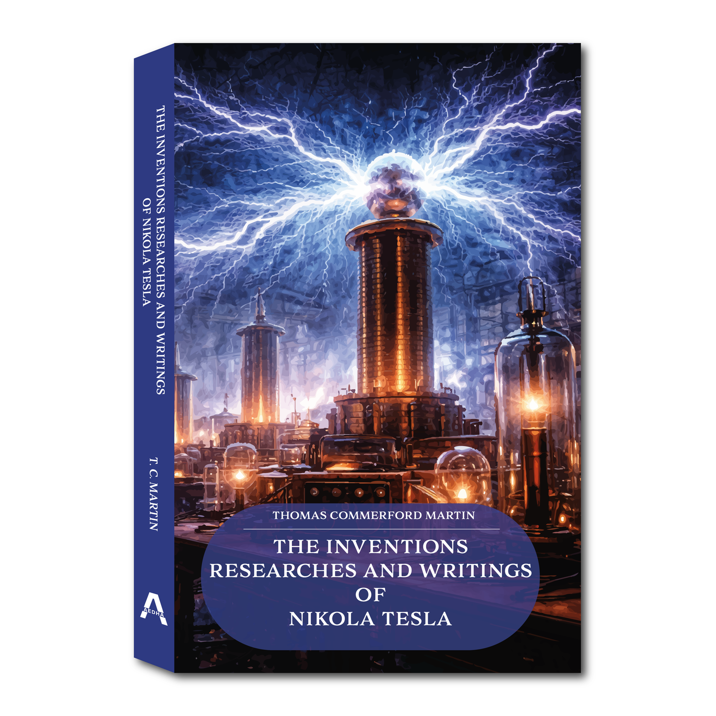 The Inventions, Researches and Writings of Nikola Tesla
