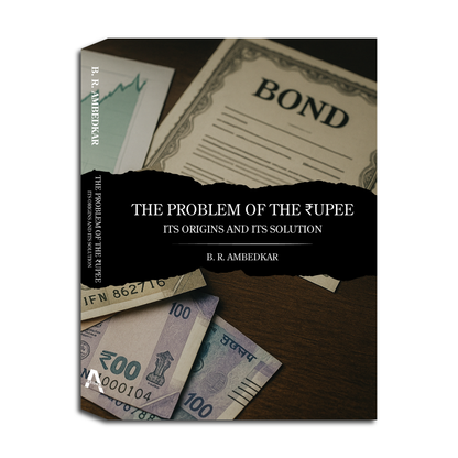 The Problem of the Rupee: Its Origin and Its Solution