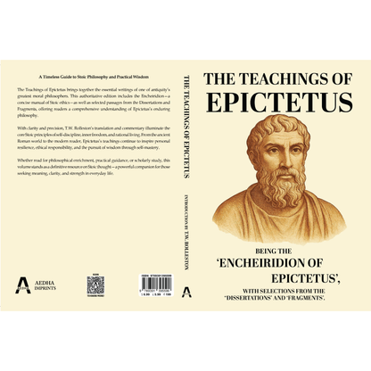 The Teachings of Epictetus: Being the 'Encheiridion of Epictetus', with Selections from the ‘Dissertations’ and ‘Fragments’