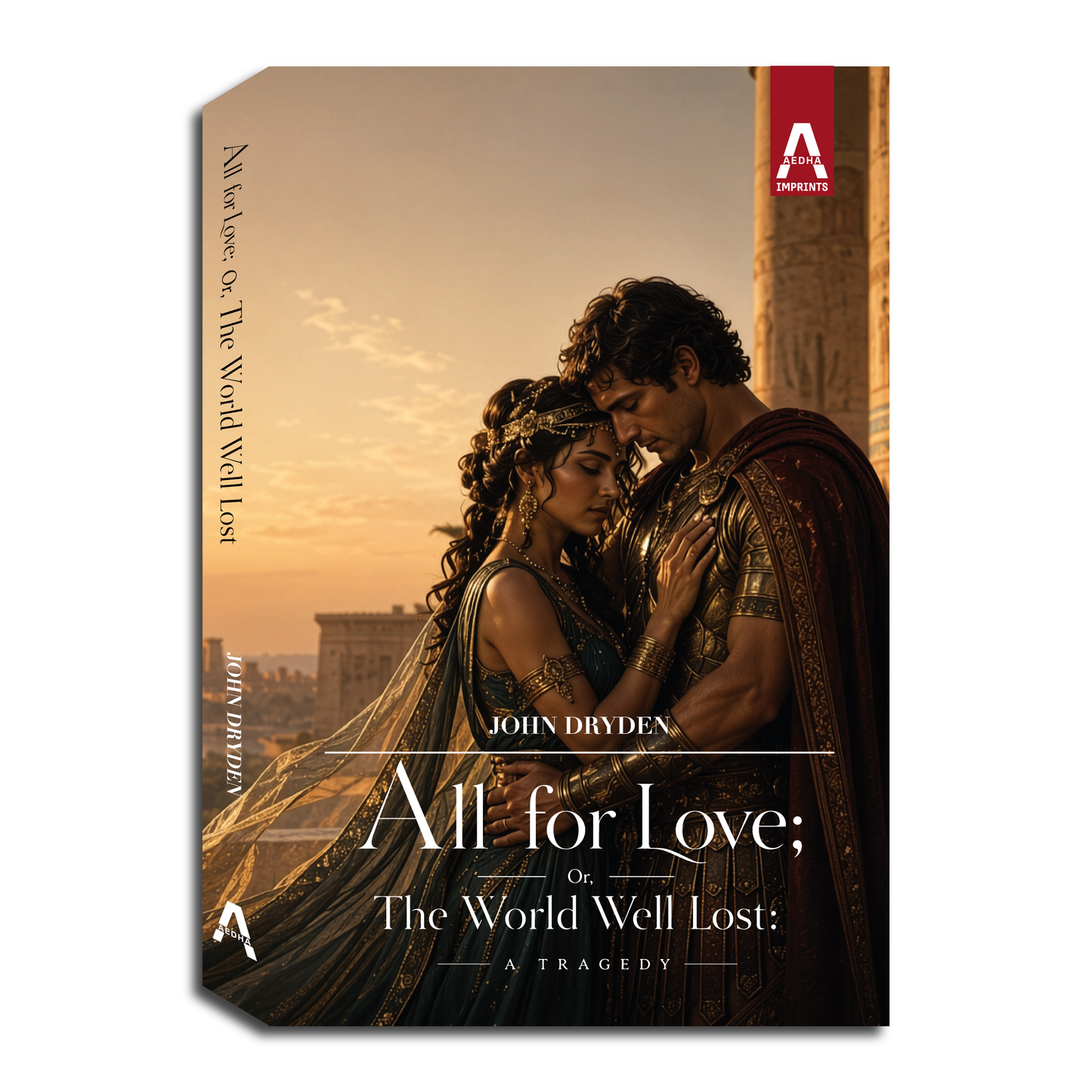 All for Love; Or, The World Well Lost: A Tragedy